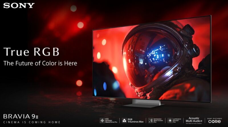 Sony BRAVIA 9 II and BRAVIA 7 II True RGB televisions in India